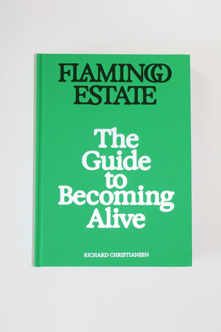 Flamingo Estate The Guide to Being Alive